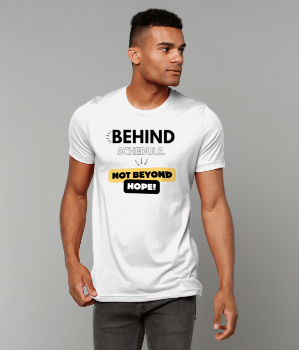 mockup-0558b7cc8f1990c5795a3f7641d903f0.png “Behind Schedule, Not Beyond Hope” Motivational T-Shirt