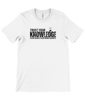 Trust Your Knowledge T-Shirt - Exam Mindset for Students