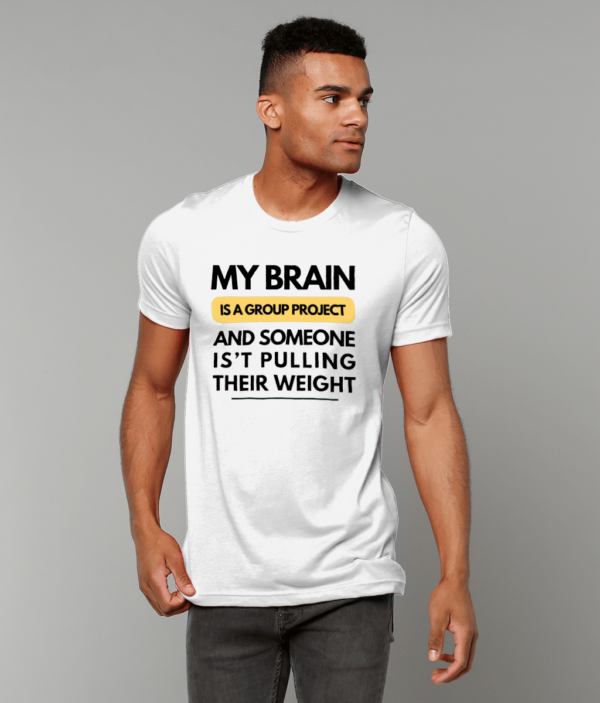 mockup-7d348f0e485f594f430c12c25210d525.png “My Brain Is a Group Project” Tee