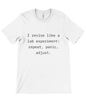 “I Revise Like a Lab Experiment” Funny Student T-Shirt