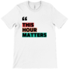 mockup-c6ff8f55422733c215fbba73e8a89f8d-1.png "This Hour Matters" T-Shirt