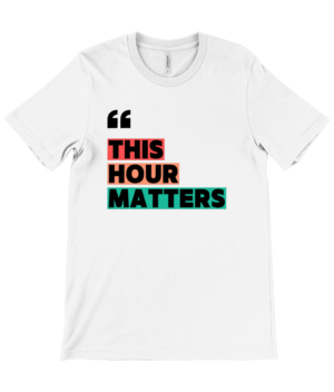 "This Hour Matters" T-Shirt