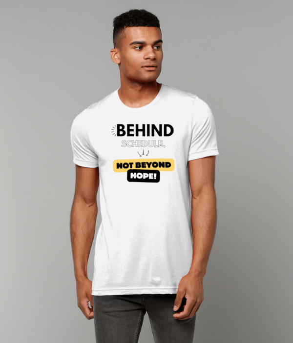 mockup-e35ba05e96084e85b1bbb2bd8fdba4f5.png “Behind Schedule, Not Beyond Hope” Motivational T-Shirt